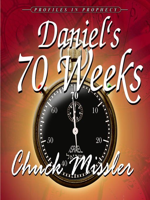 Title details for Daniel's 70 Weeks by Chuck Missler - Available